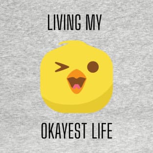 Living my Okayest Life - Bird Edition T-Shirt